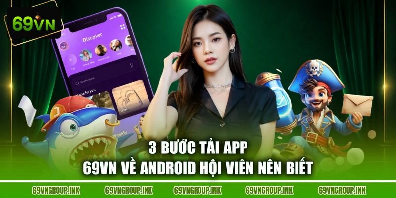 3 bước tải app 69VN về Android hội viên nên biết