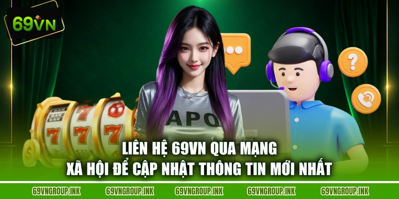 Liên hệ 69VN qua mạng xã hội để cập nhật thông tin mới nhất