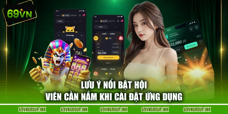 Lưu ý nổi bật hội viên cần nắm khi cài đặt ứng dụng